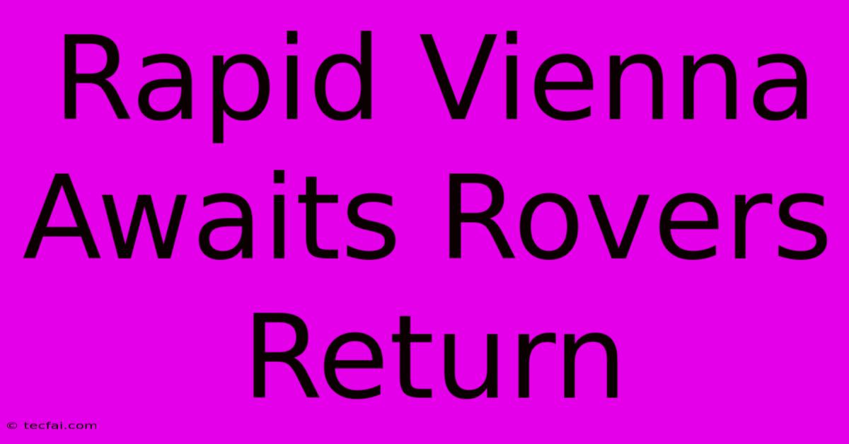 Rapid Vienna Awaits Rovers Return