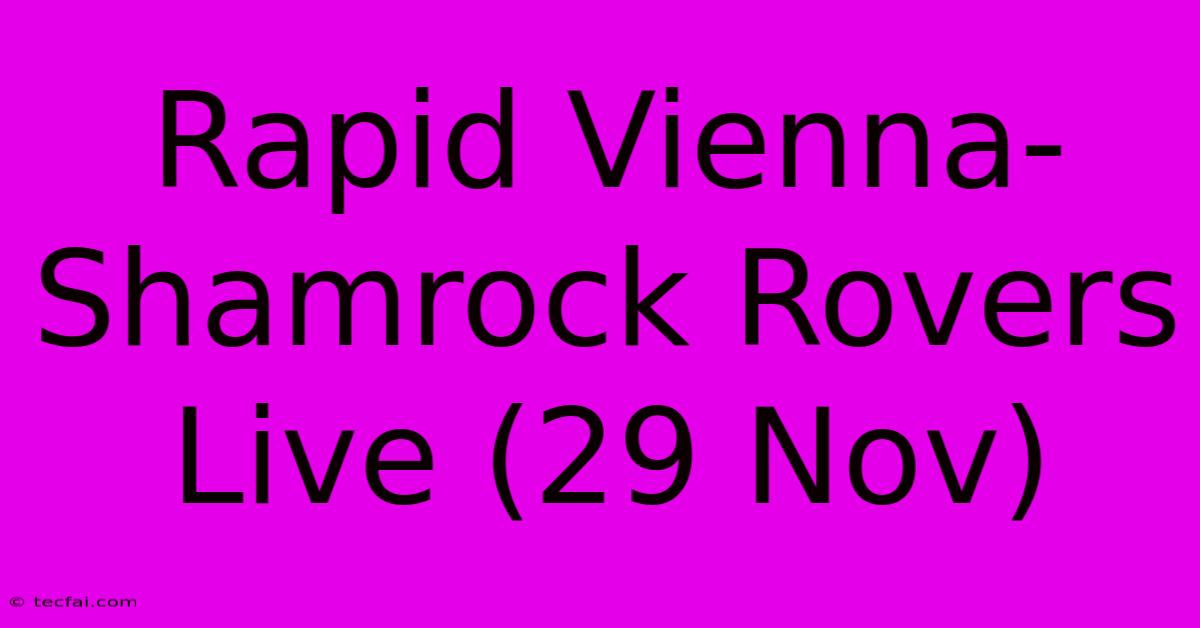 Rapid Vienna-Shamrock Rovers Live (29 Nov)