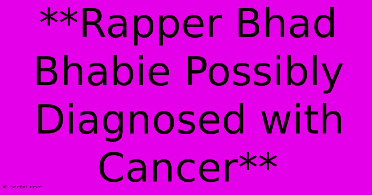 **Rapper Bhad Bhabie Possibly Diagnosed With Cancer**