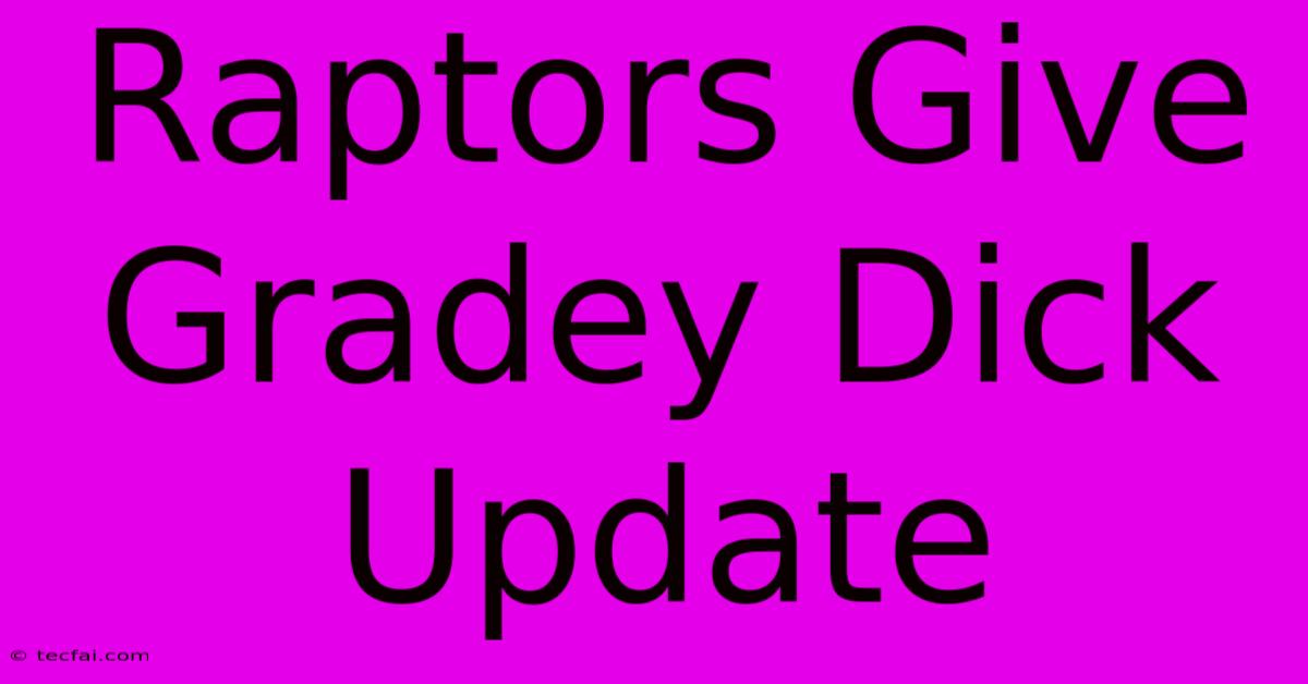 Raptors Give Gradey Dick Update