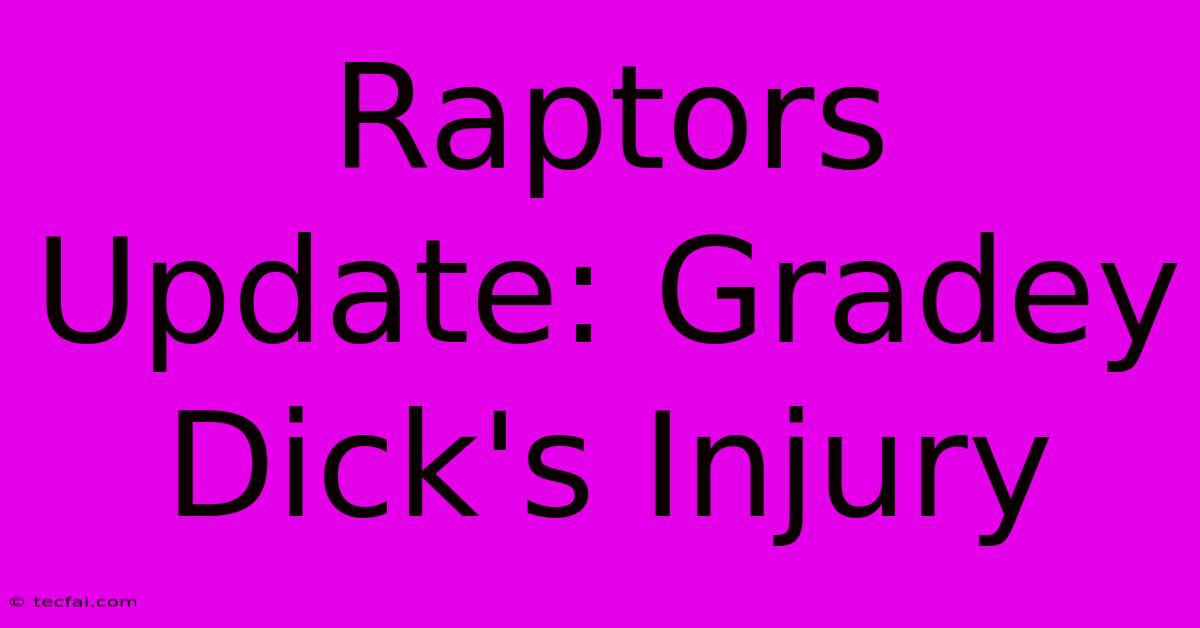 Raptors Update: Gradey Dick's Injury