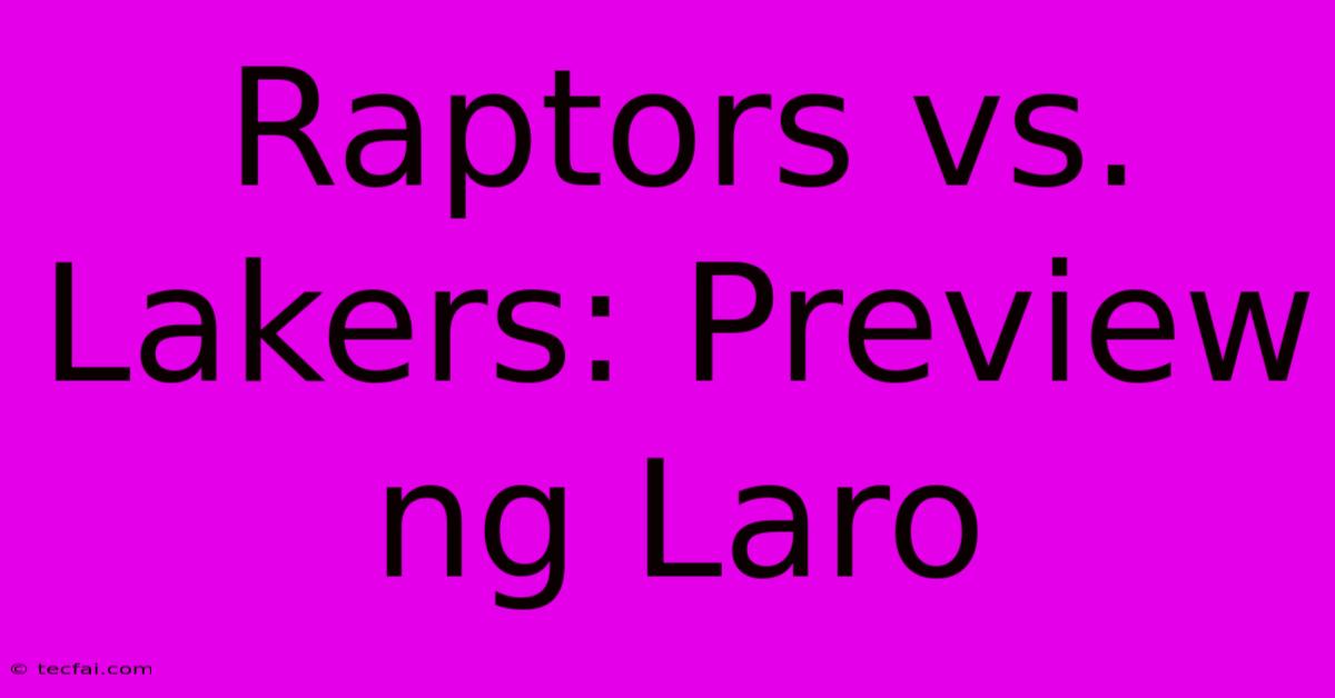 Raptors Vs. Lakers: Preview Ng Laro