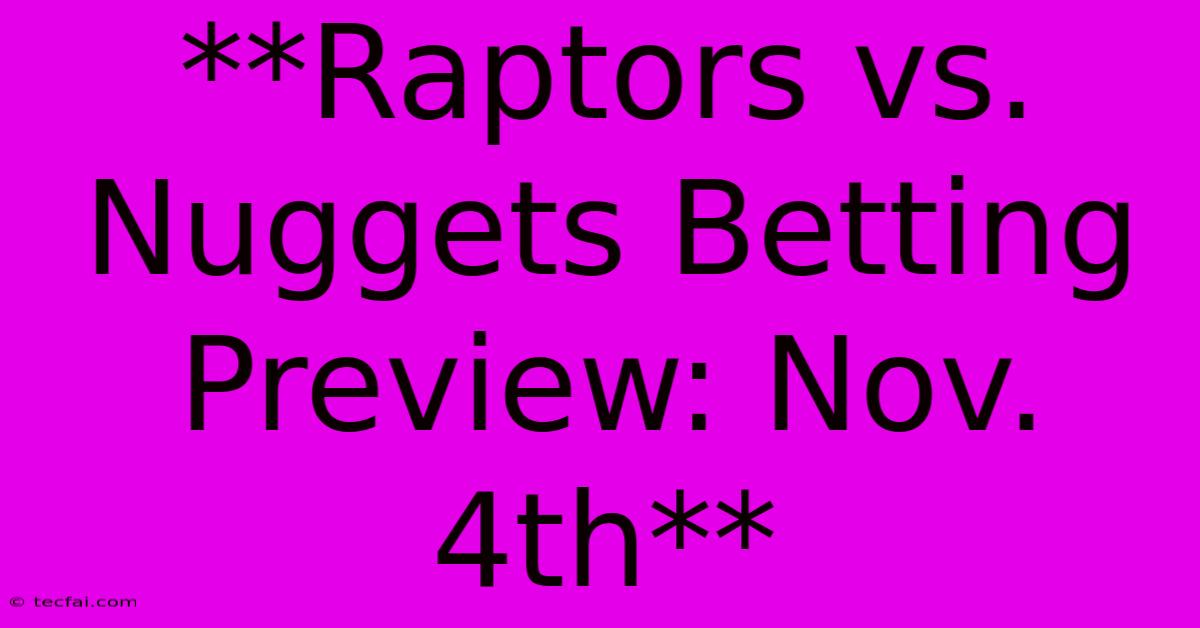 **Raptors Vs. Nuggets Betting Preview: Nov. 4th**