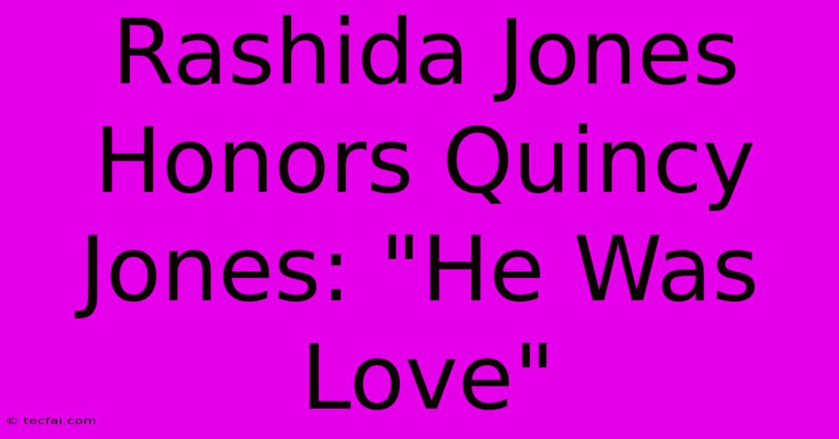 Rashida Jones Honors Quincy Jones: 