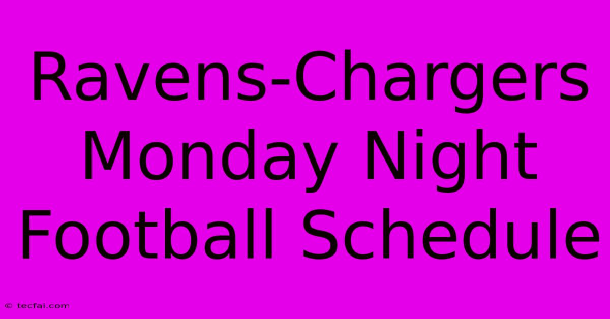 Ravens-Chargers Monday Night Football Schedule