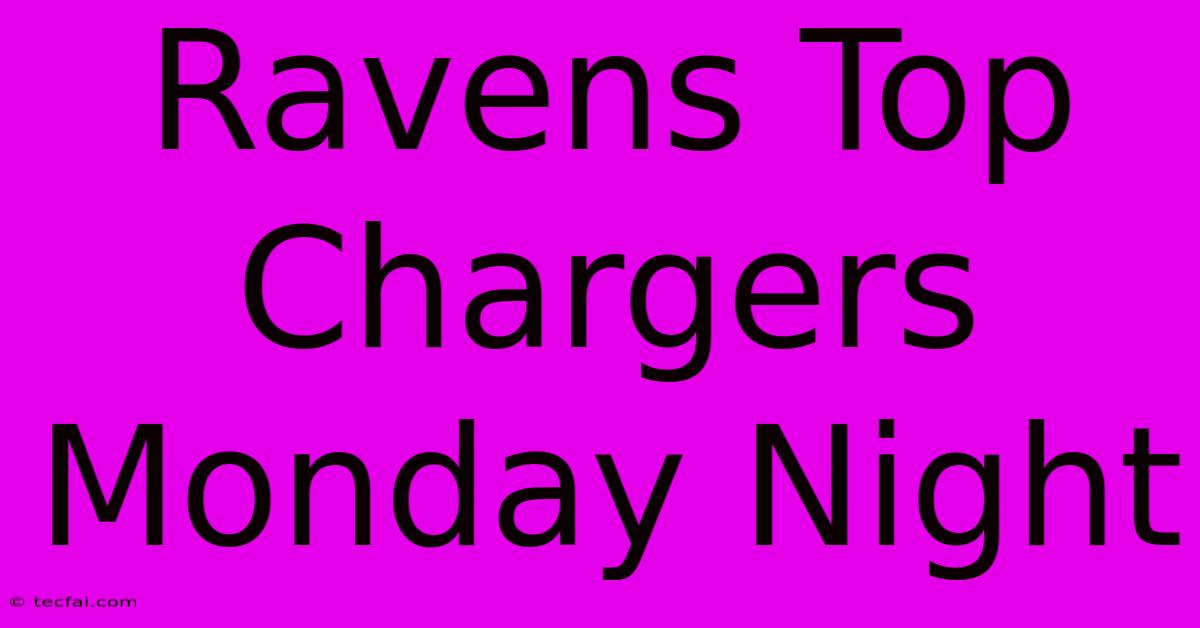 Ravens Top Chargers Monday Night