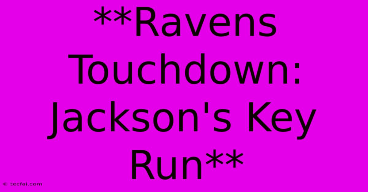 **Ravens Touchdown: Jackson's Key Run**