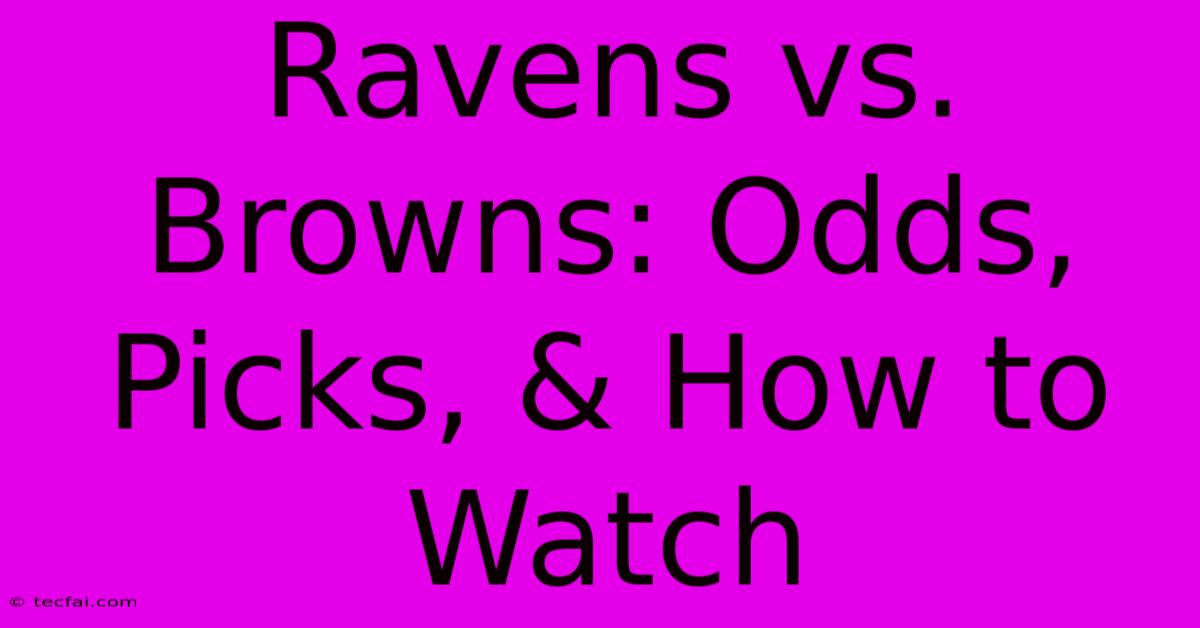 Ravens Vs. Browns: Odds, Picks, & How To Watch