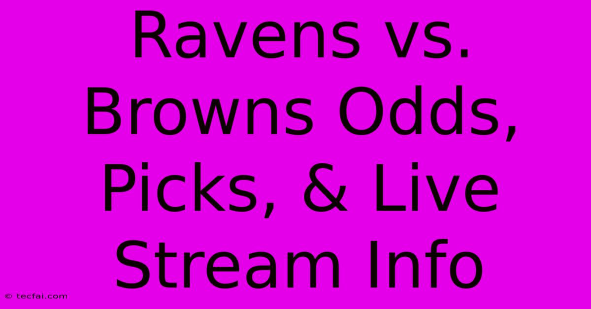 Ravens Vs. Browns Odds, Picks, & Live Stream Info