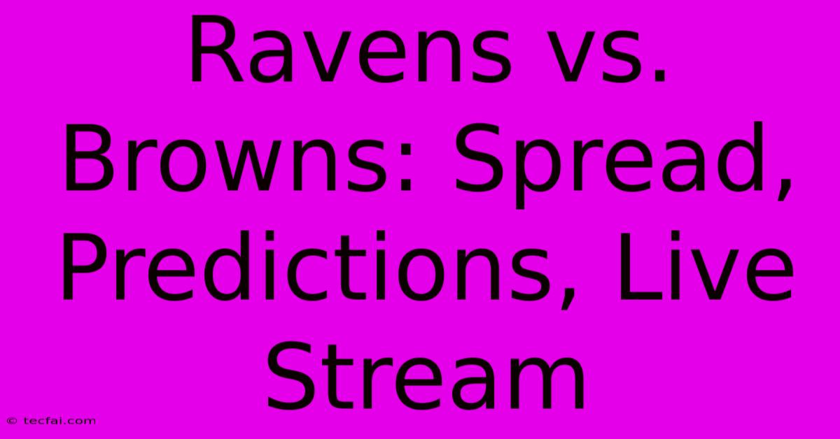 Ravens Vs. Browns: Spread, Predictions, Live Stream