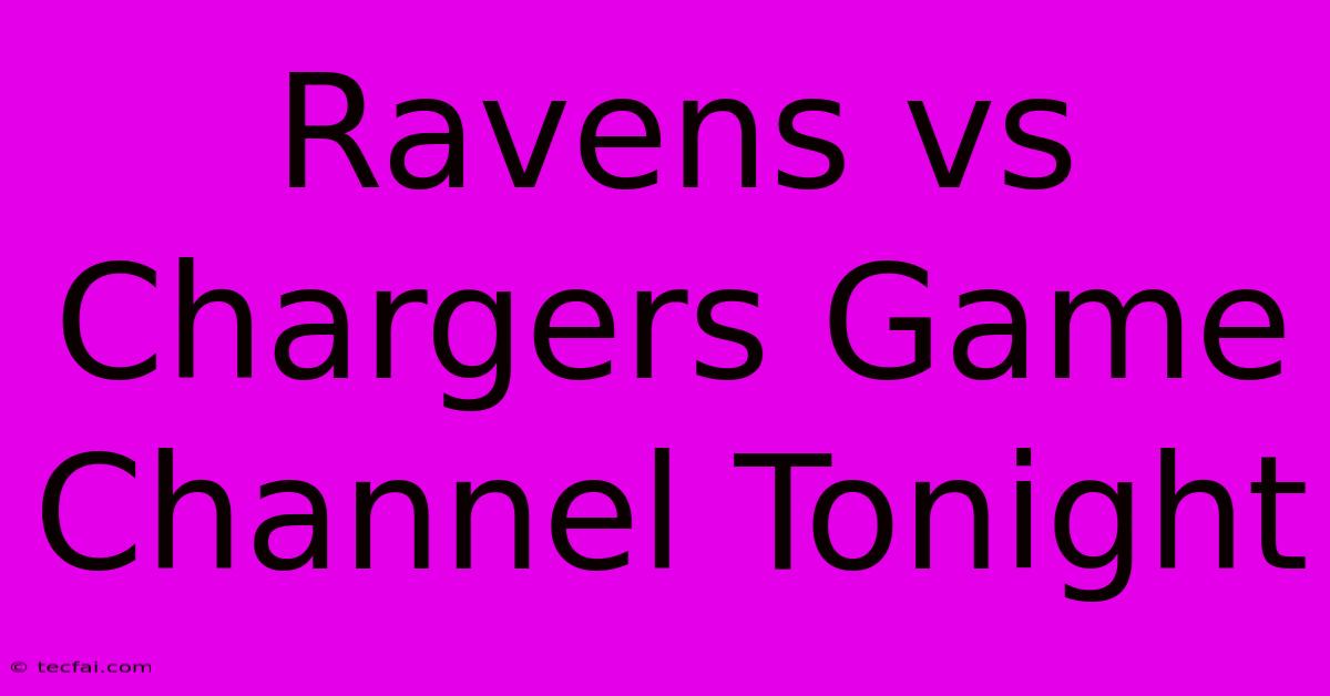 Ravens Vs Chargers Game Channel Tonight