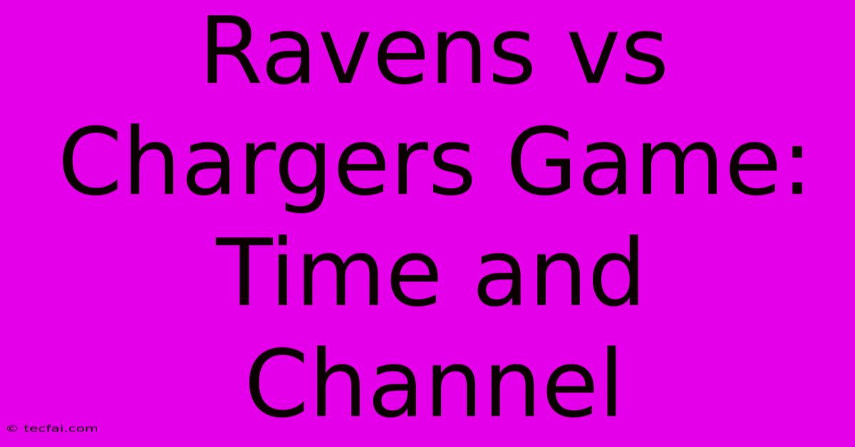 Ravens Vs Chargers Game: Time And Channel