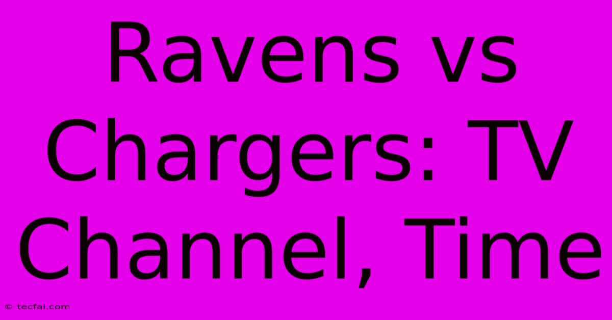 Ravens Vs Chargers: TV Channel, Time