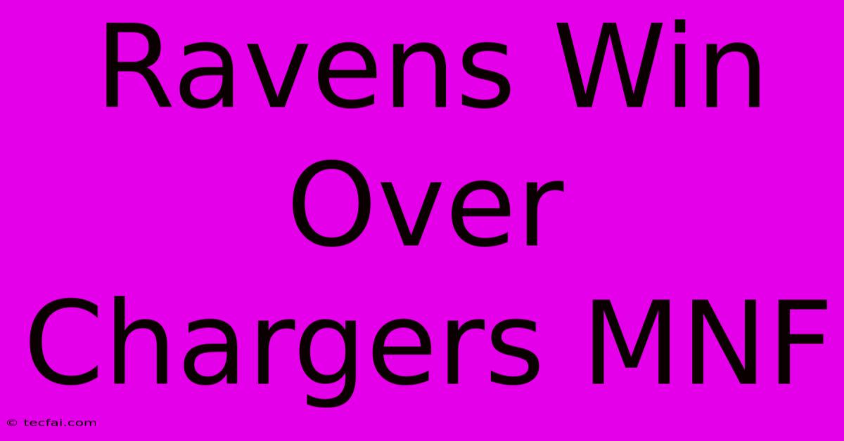 Ravens Win Over Chargers MNF