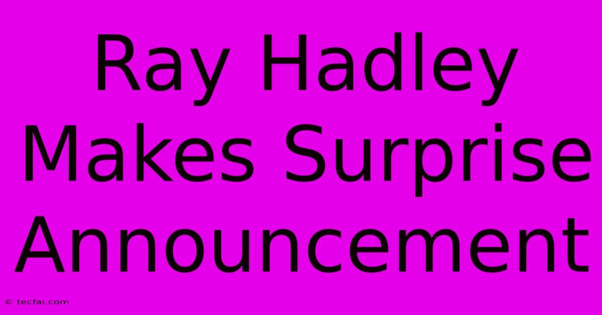 Ray Hadley Makes Surprise Announcement