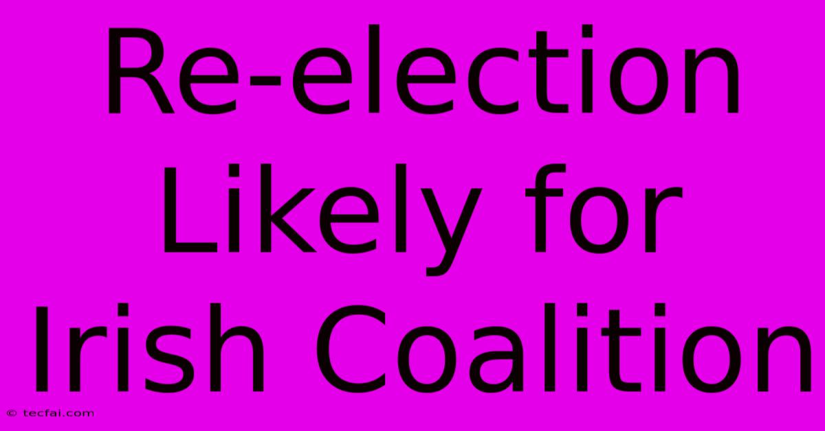 Re-election Likely For Irish Coalition