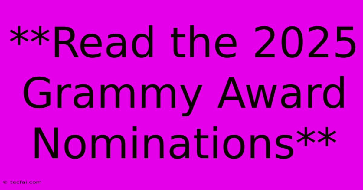 **Read The 2025 Grammy Award Nominations**