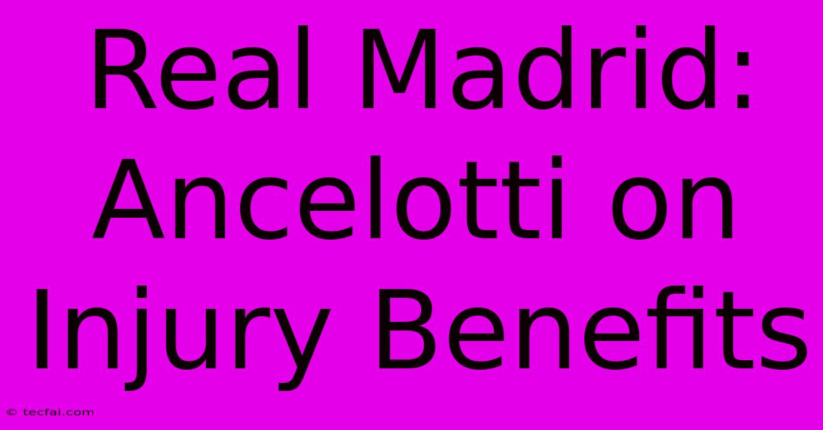 Real Madrid: Ancelotti On Injury Benefits