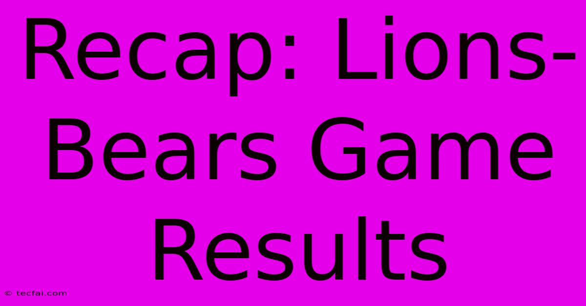 Recap: Lions-Bears Game Results