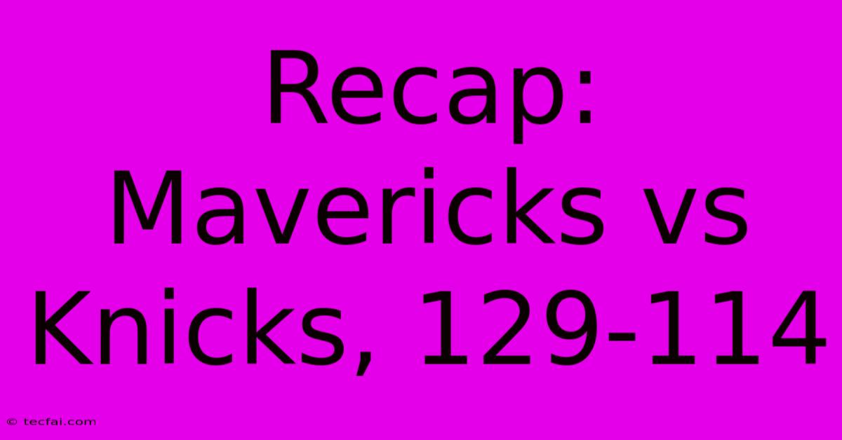 Recap: Mavericks Vs Knicks, 129-114