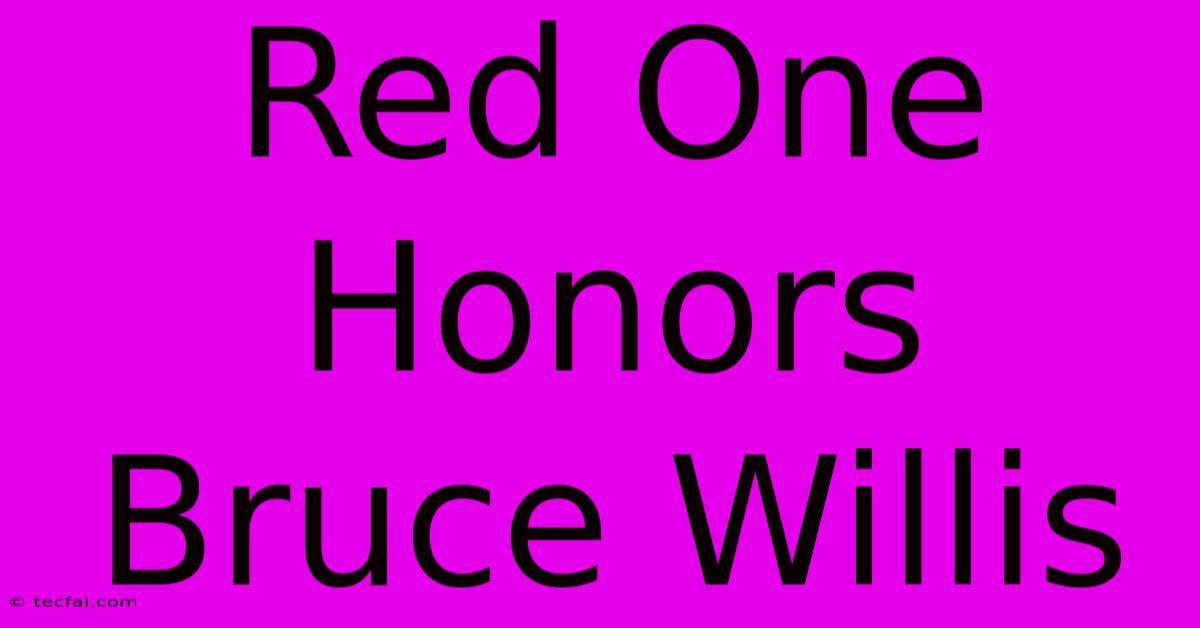 Red One Honors Bruce Willis