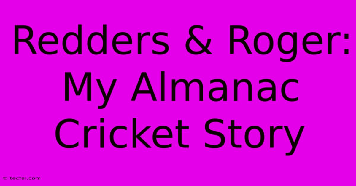 Redders & Roger: My Almanac Cricket Story