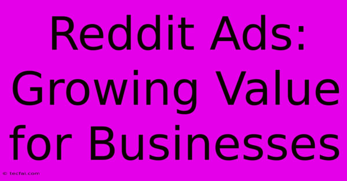 Reddit Ads: Growing Value For Businesses