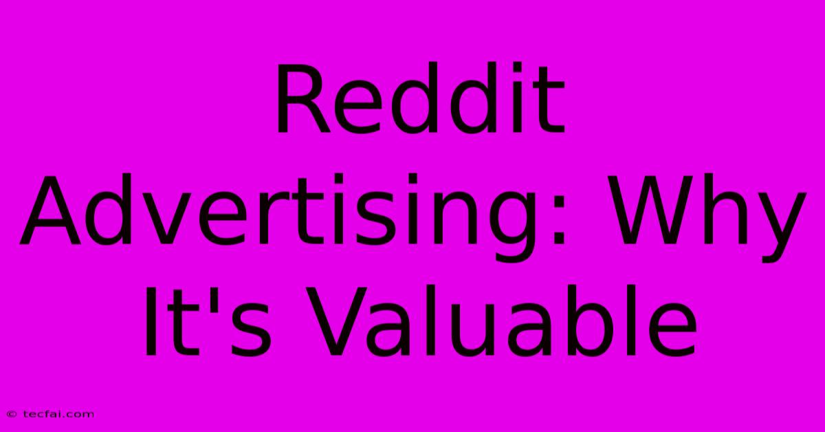 Reddit Advertising: Why It's Valuable