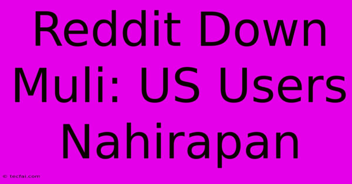 Reddit Down Muli: US Users Nahirapan