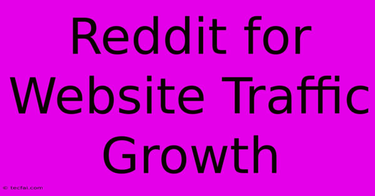 Reddit For Website Traffic Growth