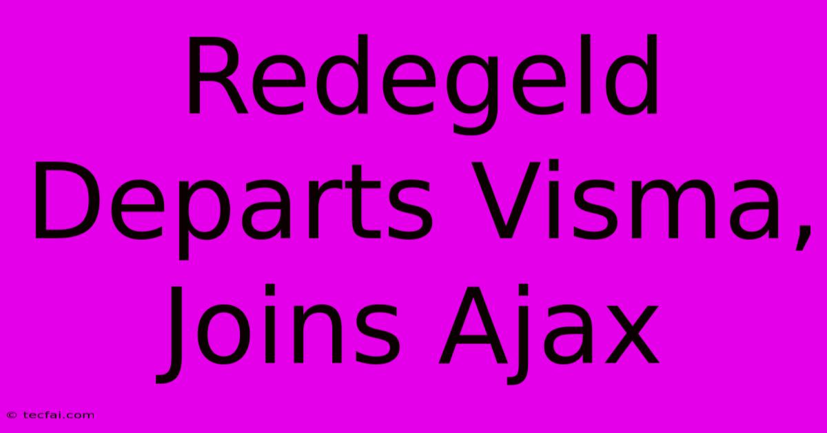 Redegeld Departs Visma, Joins Ajax