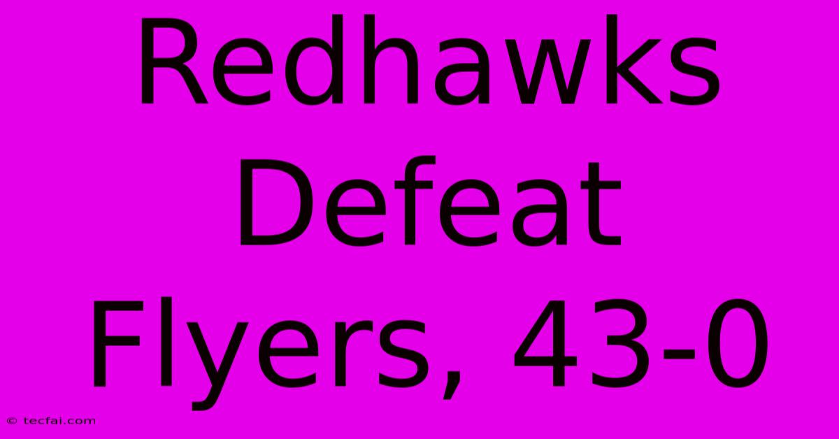 Redhawks Defeat Flyers, 43-0