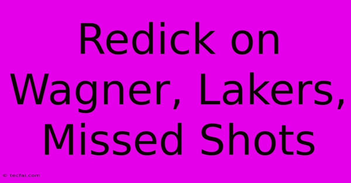 Redick On Wagner, Lakers, Missed Shots