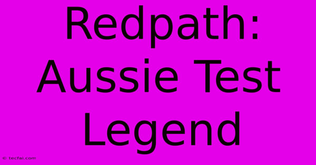 Redpath: Aussie Test Legend