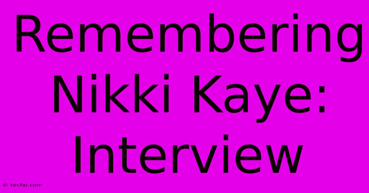 Remembering Nikki Kaye: Interview