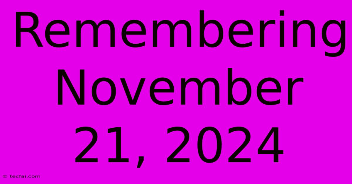 Remembering November 21, 2024