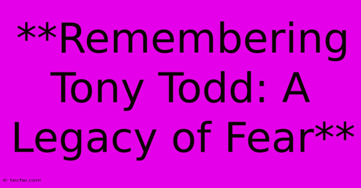 **Remembering Tony Todd: A Legacy Of Fear** 