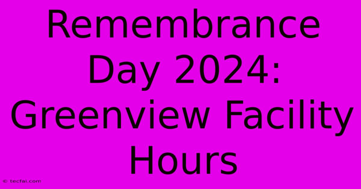 Remembrance Day 2024: Greenview Facility Hours