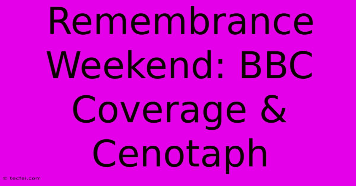 Remembrance Weekend: BBC Coverage & Cenotaph