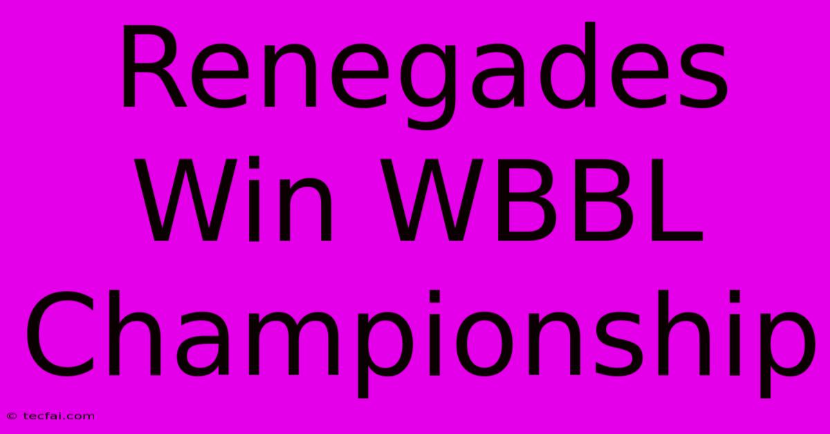 Renegades Win WBBL Championship