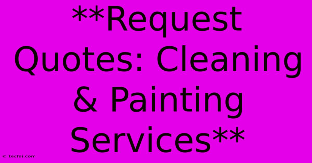 **Request Quotes: Cleaning & Painting Services**