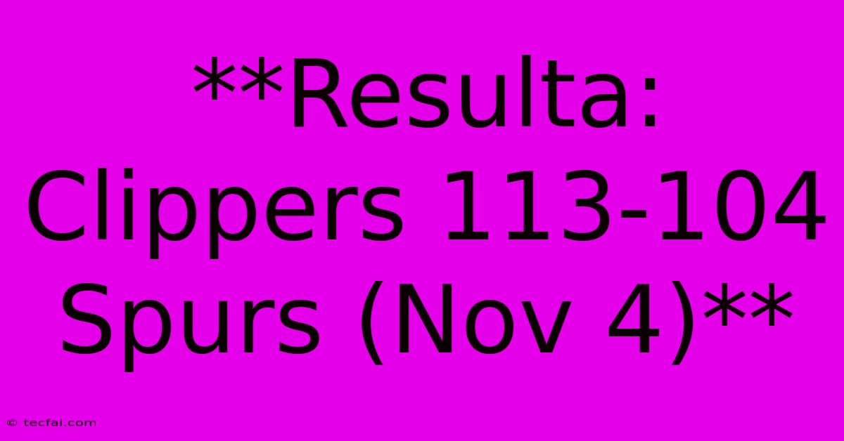 **Resulta: Clippers 113-104 Spurs (Nov 4)** 