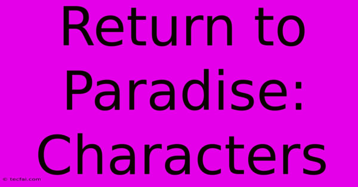 Return To Paradise: Characters