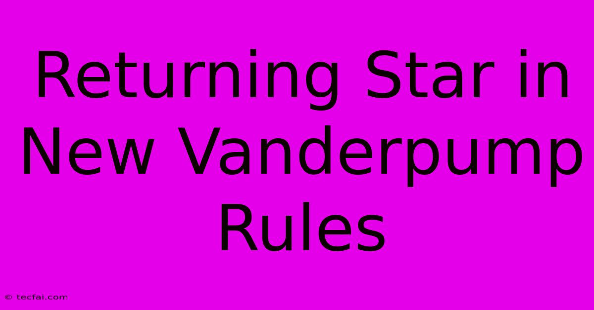 Returning Star In New Vanderpump Rules