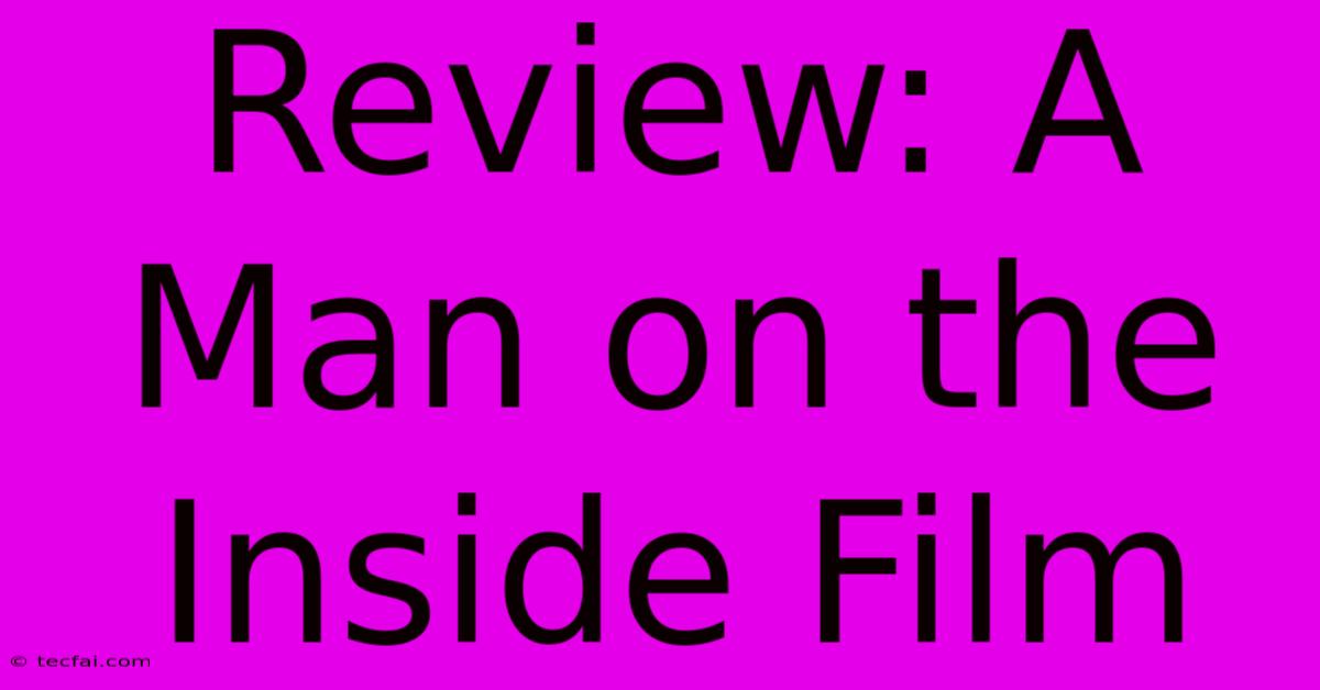 Review: A Man On The Inside Film