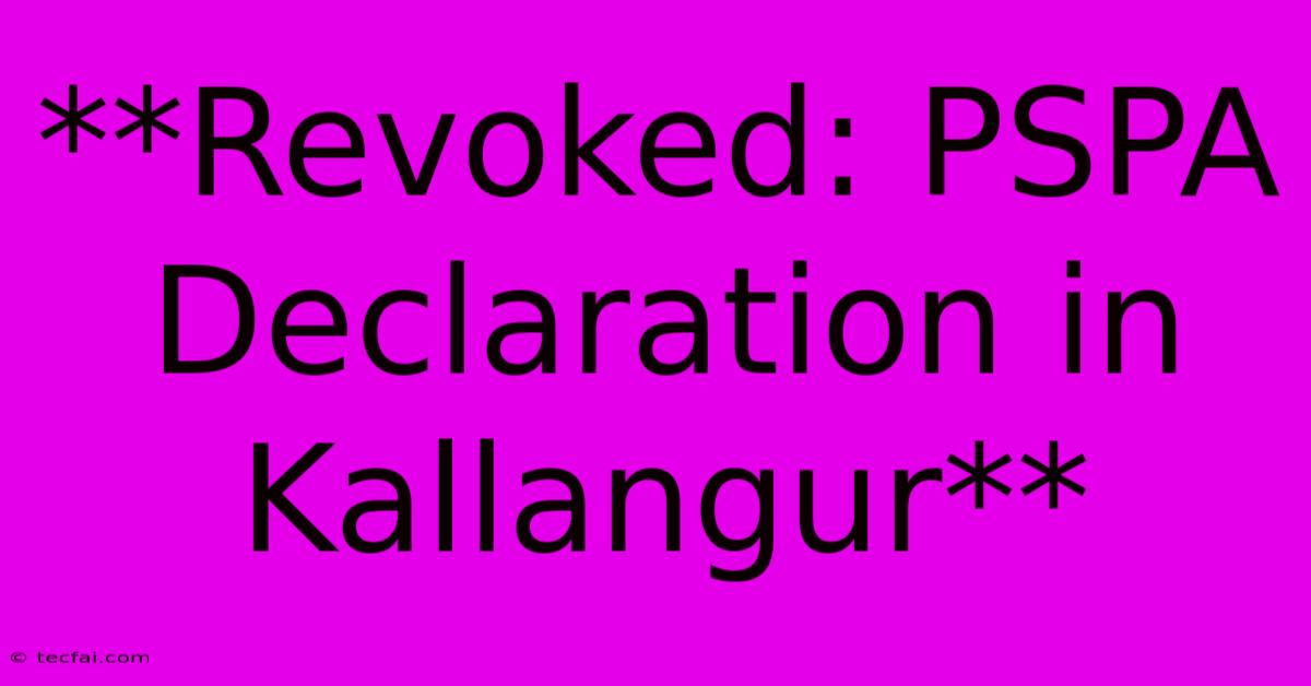 **Revoked: PSPA Declaration In Kallangur** 