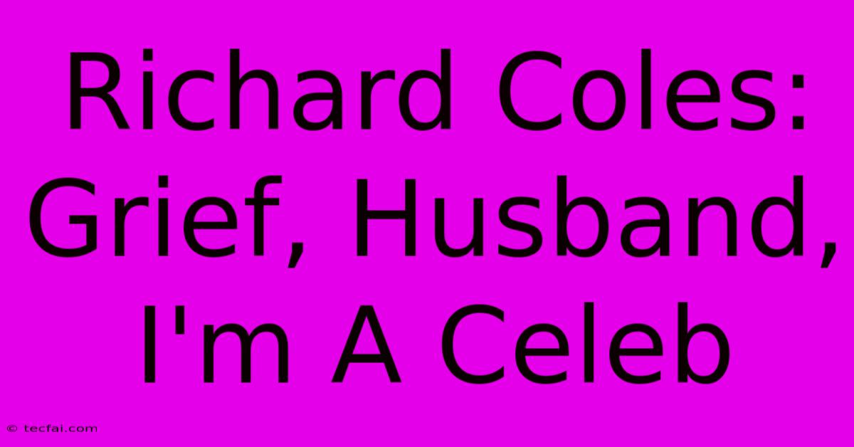 Richard Coles: Grief, Husband, I'm A Celeb