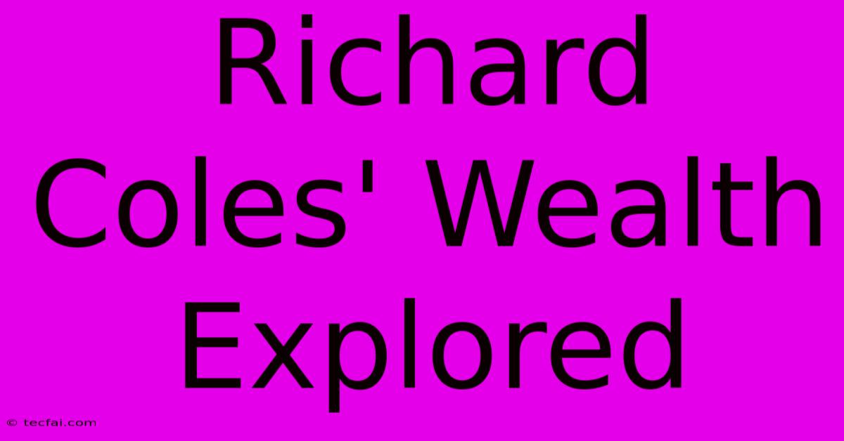 Richard Coles' Wealth Explored