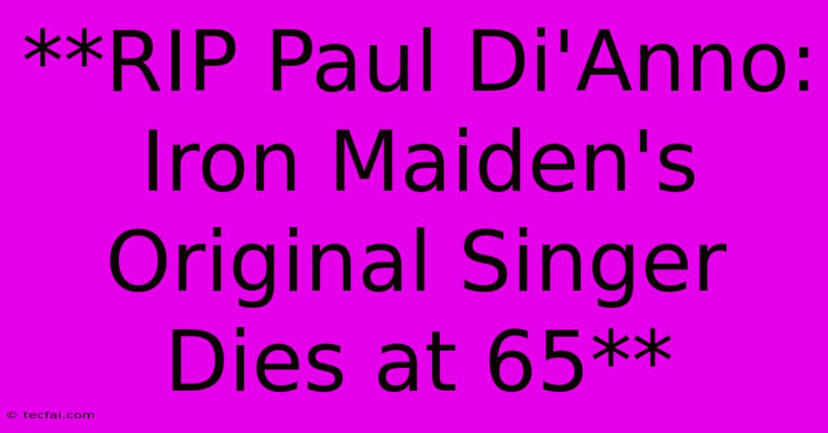 **RIP Paul Di'Anno: Iron Maiden's Original Singer Dies At 65**