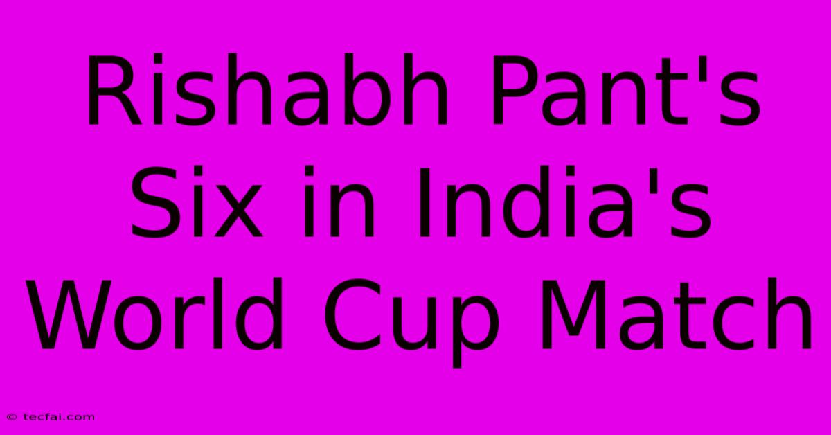 Rishabh Pant's Six In India's World Cup Match